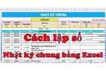 Cách lập sổ nhật ký chung trên Excel chi tiết