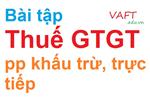 Bài tập tính thuế GTGT theo pp khấu trừ, trực tiếp