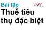 Bài tập kế toán thuế tiêu thụ đặc biệt có lời giải