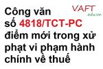  Công văn số 4818/TCT-PC một số điểm mới trong xử phạt vi phạm hành chính về thuế, hóa đơn và triển khai thực hiện Nghị định số 125/2020/NĐ-CP.