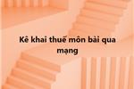 Hướng dẫn kê khai thuế môn bài qua mạng