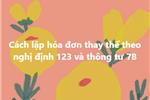 Cách lập hóa đơn thay thế theo nghị định 123 và thông tư 78