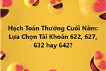 Hạch Toán Thưởng Cuối Năm: Lựa Chọn Tài Khoản 622, 627, 632 hay 642?