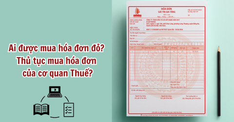 Ai được mua hóa đơn đỏ? Thủ tục mua hóa đơn đặt in của cơ quan Thuế?