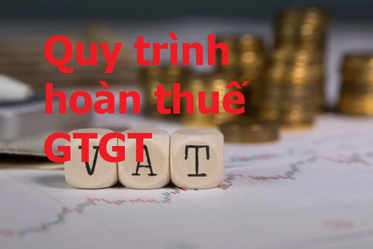 Quy trình hoàn thuế GTGT mới nhất